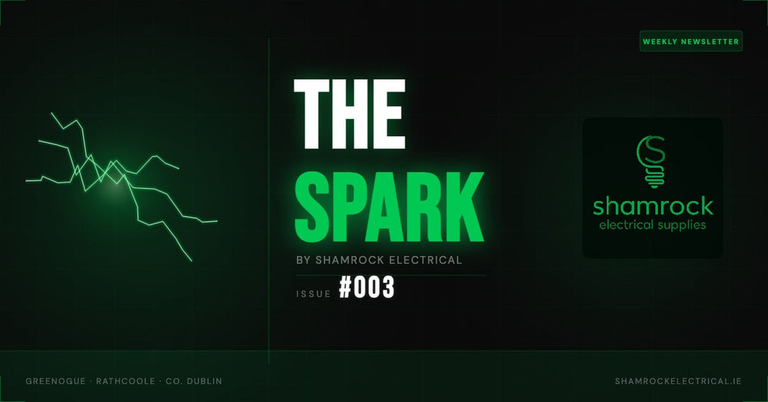 The Spark Issue 003 — Shamrock Electrical weekly newsletter for Irish electrical contractors, March 2026