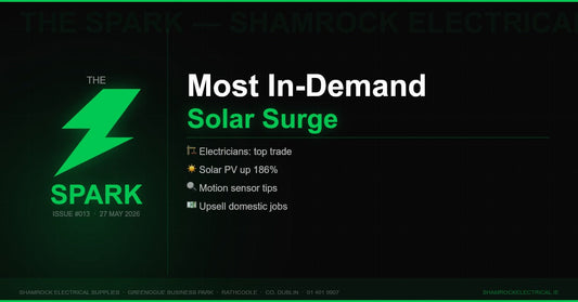 The Spark Issue 013 — Weekly newsletter for Irish electrical contractors from Shamrock Electrical