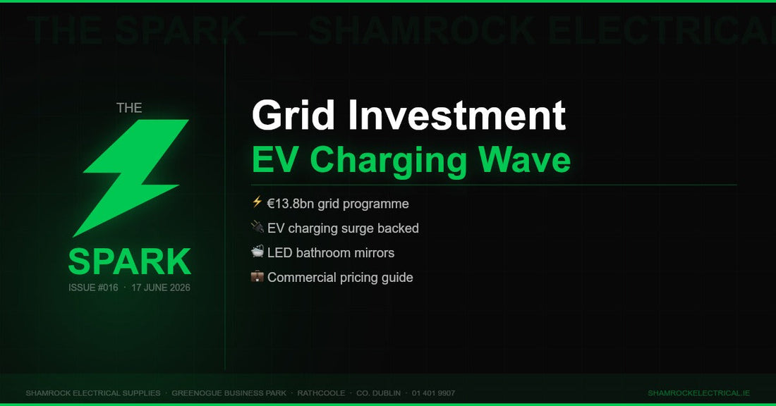 The Spark Issue 016 — Weekly newsletter for Irish electrical contractors from Shamrock Electrical