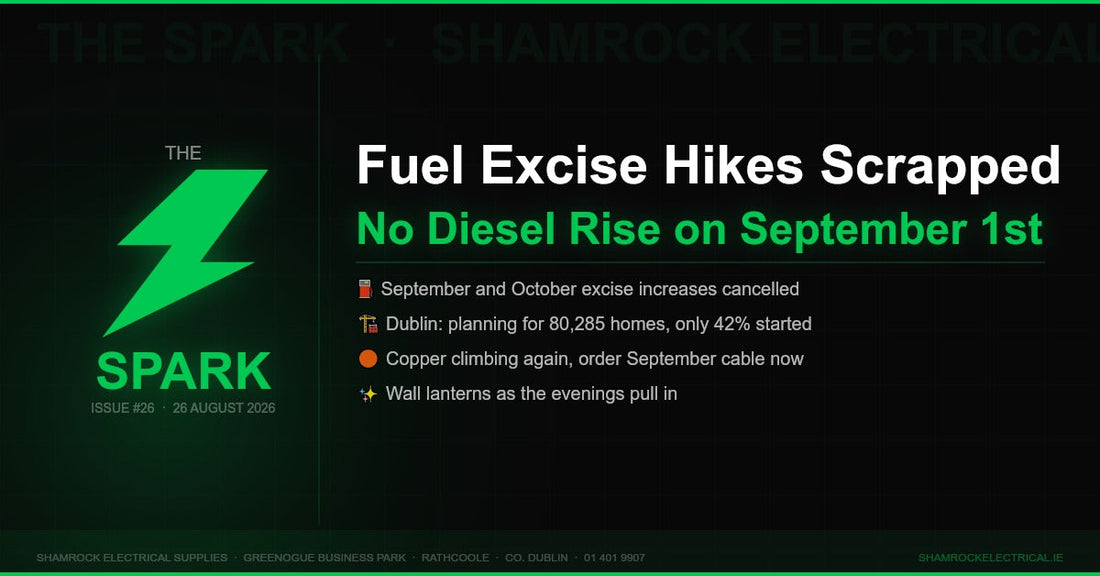 The Spark issue 26 from Shamrock Electrical: fuel excise hikes scrapped, Dublin housing pipeline, wall lanterns