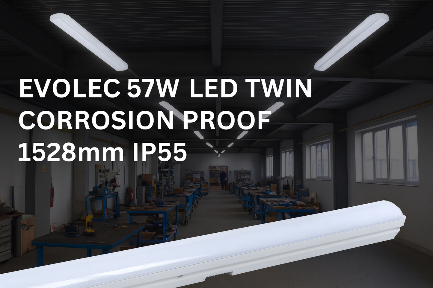 EVOLEC 57W LED Twin Corrosion Proof lights installed in a warehouse ceiling, providing bright and efficient IP65 lighting across workstations.